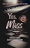 Yes, Miss by Alexandra Ravensbrook