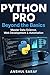 Python Pro: Beyond the Basics Master Intermediate Programming, Build Advanced Projects, and Specialize in Data Science, Web Development, or Automation ... Absolute Beginner to Professional Developer)