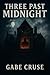 Three Past Midnight by Gabe Cruse