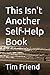 This Isn’t Another Self-Help Book by Tim Friend