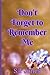 Don’t Forget to Remember Me