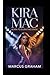 KIRA MAC: BORN TO BURN THE ...