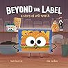 Beyond the Label: a Story of Self-Worth: Confidence, Self-Worth, Self-esteem, Self-acceptance, and Believing in Yourself