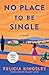 No Place to Be Single by Felicia Kingsley