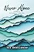 Never Alone: Stories of Inv...