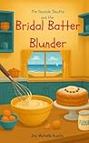 The Seaside Sleuths and the Bridal Batter Blunder by Joy Michelle Austin