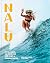 Nalu: History, Legends, and Wisdom from 1,000 Years of Hawaiian Surfing