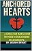 Anchored Hearts: A Christia...