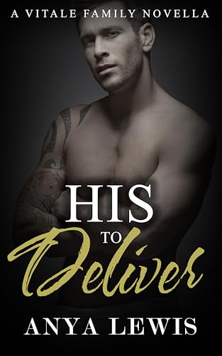 His to Deliver: A Steamy Enemies-to-Lovers Mafia Romance (The Vitale Family Book 1)