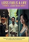 Loss Fuels a Life by S James Wegg Loss Fuels a Life by S James Wegg