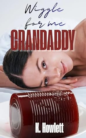 Wiggle for me, Crandaddy