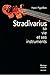 Stradivarius, sa vie et ses instruments