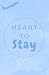 Meant To Stay by Isla Rivers