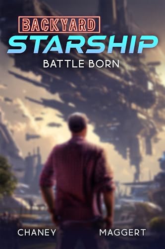 Battle Born (Backyard Starship Book 31)