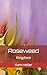 Roseweed: Kingdom
