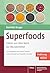 Superfoods: Fakten aus dem ...