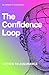 The Confidence Loop: ACTION TO ASSURANCE