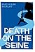 Death on the Seine: A Madel...