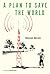 A Plan to Save the World by Hassan Akram