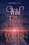 Wild and Free by Kristen Ashley Wild and Free by Kristen Ashley