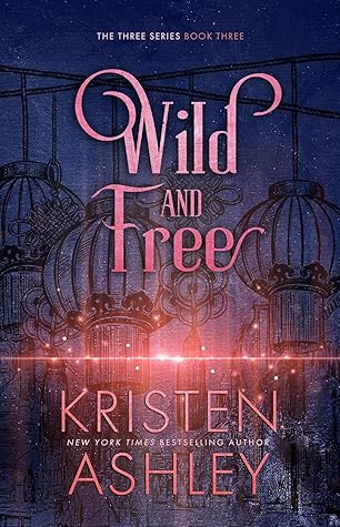 Wild and Free (The Three, #3)