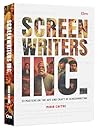 Screen Writers Inc. - 33 Masters on the Art and Craft of Scre... by Mihir Chitre