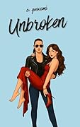 Unbroken: A Spicy Sapphic Age-Gap, Protector Turned Lover, Small Town, Road Trip Romance!