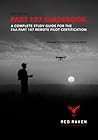 Red Raven Part 107 Guidebook: A Complete Study Guide for the FAA Part 107 Remote Pilot Certification Red Raven Part 107 Guidebook: A Complete Study Guide for the FAA Part 107 Remote Pilot Certification