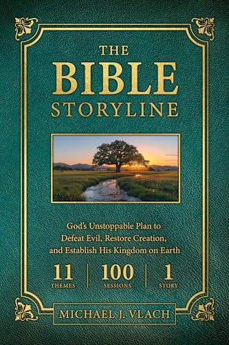 The Bible Storyline: God's Unstoppable Plan to Defeat Evil, Restore Creation, and Establish His Kingdom on Earth (Kindle Edition)