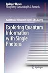 Exploring Quantum Information with Single Photons (Springer Theses)