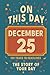 Happy Birthday! December 25: On This Day in Headlines – Nostalgic December 25 History Book with Authentic News and Memories – Perfect Birthday or Anniversary Gift