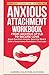 Anxious Attachment Workbook...
