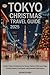 TOKYO CHRISTMAS TRAVEL GUIDE 2025 by Kenneth Berg