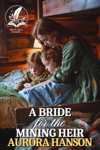 A Bride for the Mining Heir: A Historical Western Romance Novel (Brides of the Untamed Frontier)