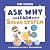 Ask Why and Learn About: Th...