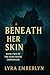 Beneath Her Skin: A Grippin...
