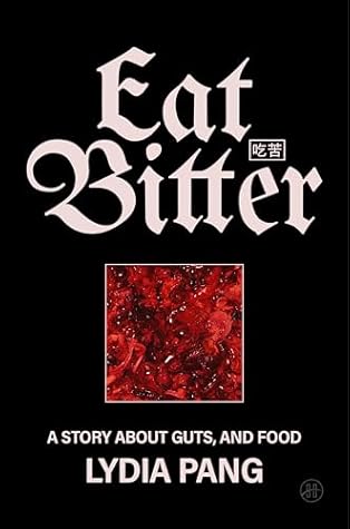 Eat Bitter: A Story About Guts, and Food