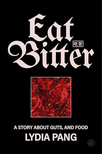 Eat Bitter: A Story About Guts, and Food (Kindle Edition)