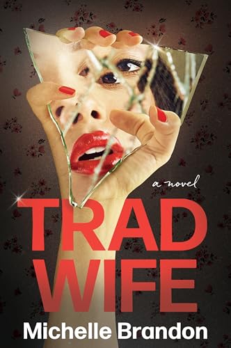 Tradwife: A Scandalous Thriller of Tradwife Culture and Dark Secrets (Kindle Edition)