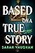 Based on a True Story by Sarah Vaughan