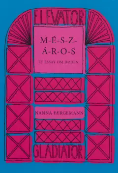Mészáros: et essay om døden (Gladiators elevator-bibliotek, #2)