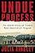 Undue Process: The Inside Story of Trump’s Mass Deportation Program