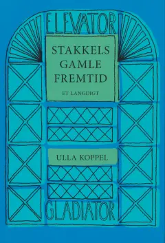 Stakkels gamle fremtid (Gladiators elevator-bibliotek, #1)