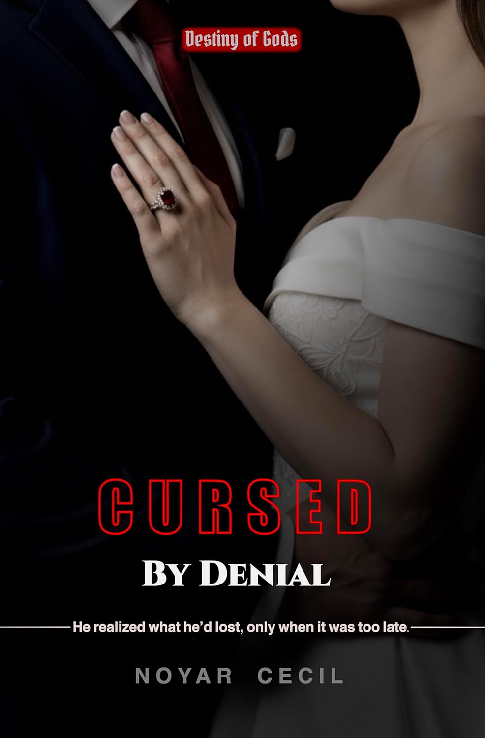 Cursed by Denial : A Dark Second-Chance Forced Marriage Romance (Destiny of Gods Book 2)