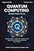 Quantum Computing Made Practical: Learn Qubits, Code with Qiskit, and Build Real-World Quantum Solutions (Digital Skills Mastery)