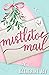 Mistletoe Mail: A Grumpy/Sunshine Holiday Romance
