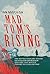 Mad Tom's Rising: The Revol...