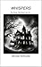 WHISPERS: The House That Ne...
