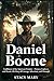 DANIEL BOONE: Trailblazer of the American Frontier – Pioneer, Explorer, and Heroic Life Story of Courage, Adventure, and Triumph