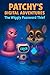 Patchy's Digital Adventures: The Wiggly Password Thief: A fun and adventurous story book with fun techy word-play and lessons about facing fears, finding courage, and teamwork.